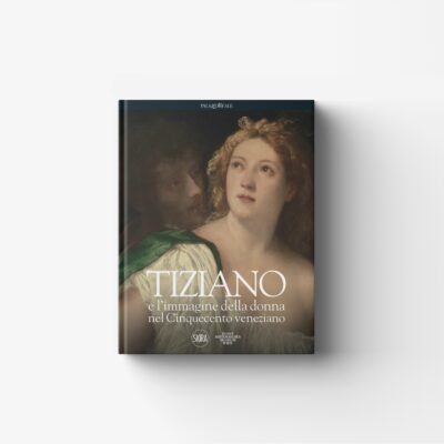 Tiziano e l'Immagine della Donna nel Cinquecento Veneziano